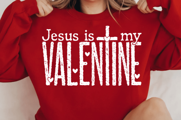 Christian Svg, Jesus is My Valentine Svg T-Shirt Designs