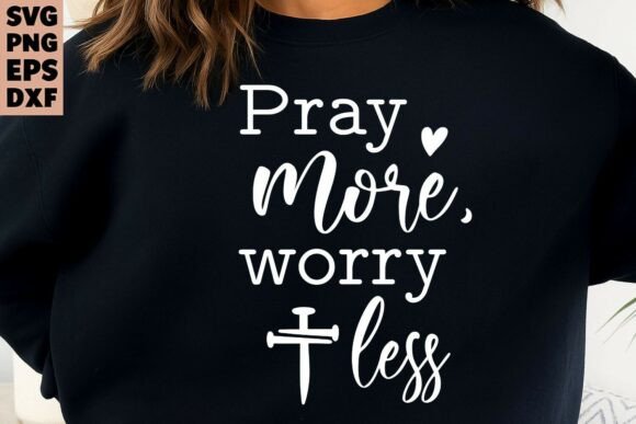 Christian SVG: Pray More Worry Less T-Shirt Designs