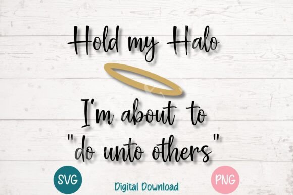 Hold My Halo Sassy Christian Quote T-Shirt Designs
