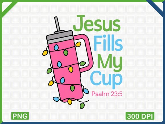 Jesus Fills My Cup PNG Design for T-Shirt Designs