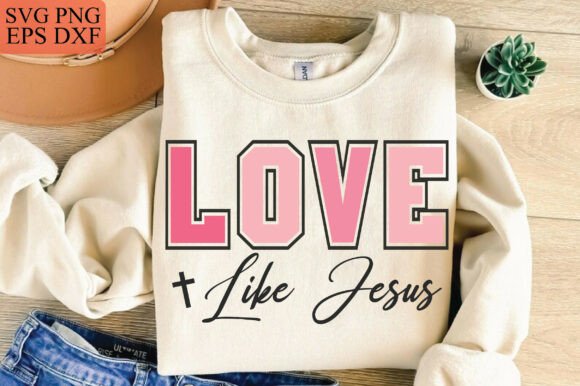 Love Like Jesus SVG: Christian Valentine T-Shirt Designs