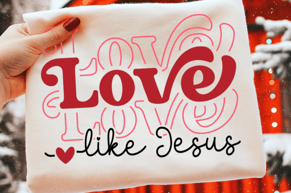 Love Like Jesus SVG & Faith Valentine T-Shirt Designs