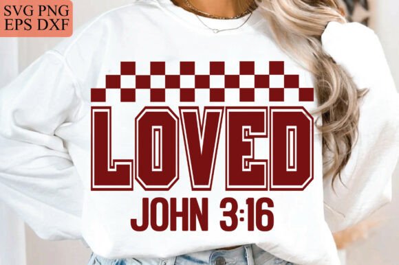Loved John 316 PNG Christian Valentines T-Shirt Designs