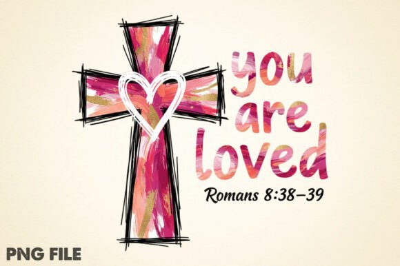 You Are Loved PNG: Jesus Valentine T-Shirt Designs